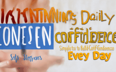 Igniting Daily Confidence: Simple Steps to Build Self-Confidence Every Day