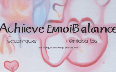 Achieve Emotional Balance: Top Techniques and Strategies for Managing Emotions