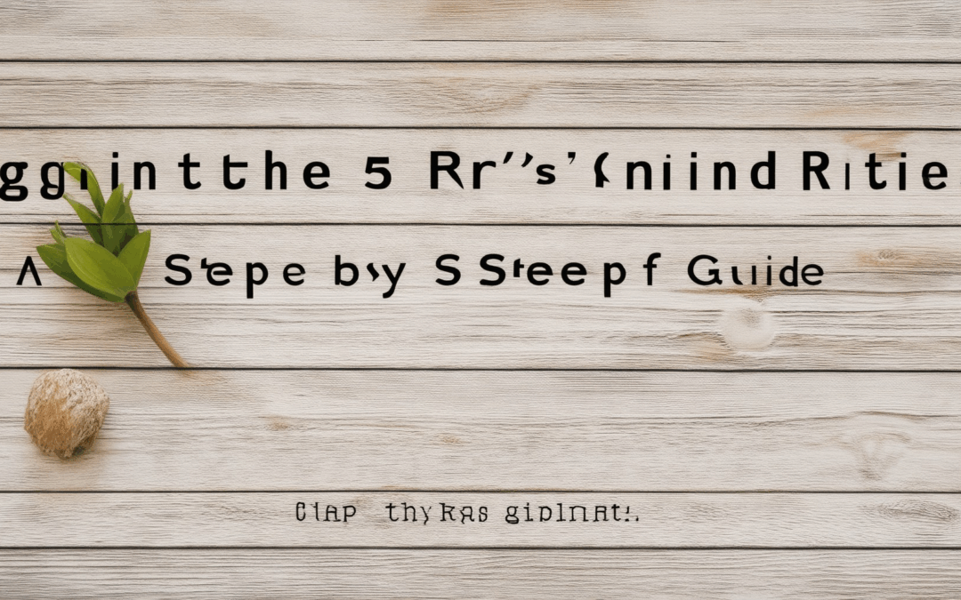 Igniting the 5 R’s of Mindful Routines: A Step-by-Step Guide